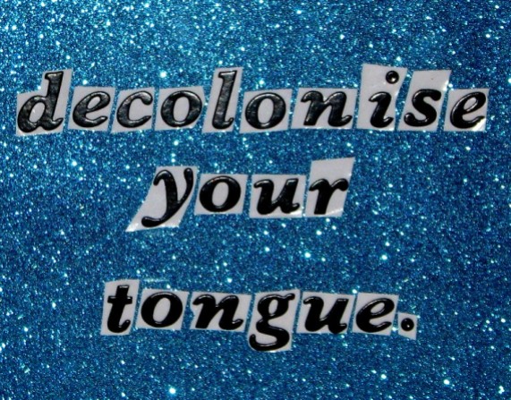 "Decolonise Your Tongue" by M. McHale & L. Tora